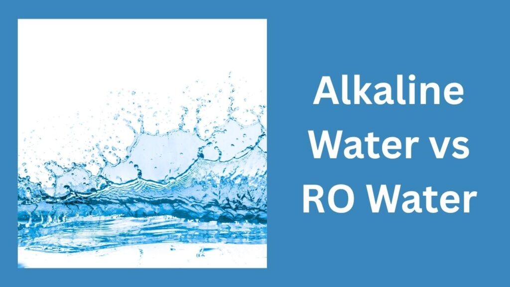 Alkaline Water vs RO Water