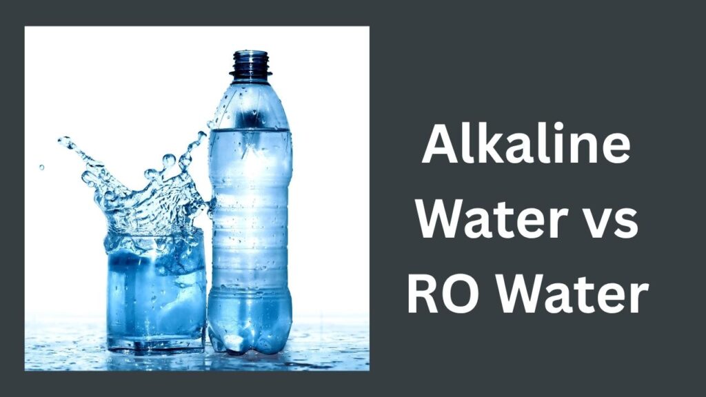 Alkaline Water vs RO Water