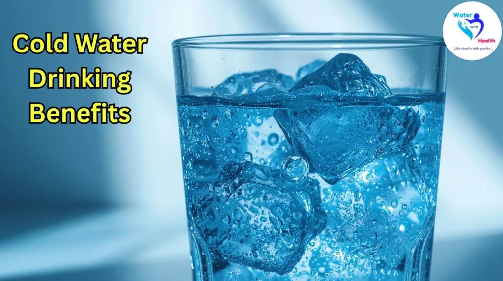Cold Water Drinking Benefits